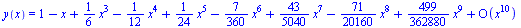 y(x) = series(`+`(1, `-`(x), `*`(`/`(1, 6), `*`(`^`(x, 3))), `-`(`*`(`/`(1, 12), `*`(`^`(x, 4)))), `*`(`/`(1, 24), `*`(`^`(x, 5))), `-`(`*`(`/`(7, 360), `*`(`^`(x, 6)))), `*`(`/`(43, 5040), `*`(`^`(x,...