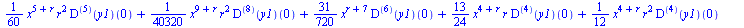 `+`(`*`(`/`(1, 60), `*`(`^`(x, `+`(5, r)), `*`(`^`(r, 2), `*`(((`@@`(D, 5))(y1))(0))))), `*`(`/`(1, 40320), `*`(`^`(x, `+`(9, r)), `*`(`^`(r, 2), `*`(((`@@`(D, 8))(y1))(0))))), `*`(`/`(31, 720), `*`(`...