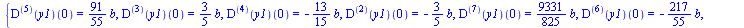 {((`@@`(D, 5))(y1))(0) = `+`(`*`(`/`(91, 55), `*`(b))), ((`@@`(D, 3))(y1))(0) = `+`(`*`(`/`(3, 5), `*`(b))), ((`@@`(D, 4))(y1))(0) = `+`(`-`(`*`(`/`(13, 15), `*`(b)))), ((`@@`(D, 2))(y1))(0) = `+`(`-`...