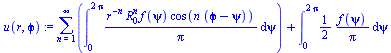 `+`(sum(int(`/`(`*`(`^`(r, `+`(`-`(n))), `*`(`^`(R[0], n), `*`(f(psi), `*`(cos(`*`(n, `*`(`+`(`ϕ`, `-`(psi))))))))), `*`(Pi)), psi = 0 .. `+`(`*`(2, `*`(Pi)))), n = 1 .. infinity), int(`+`(`/`(...
