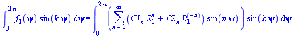int(`*`(f[1](psi), `*`(sin(`*`(k, `*`(psi))))), psi = 0 .. `+`(`*`(2, `*`(Pi)))) = int(`*`(sum(`*`(`+`(`*`(C1[n], `*`(`^`(R[1], n))), `*`(C2[n], `*`(`^`(R[1], `+`(`-`(n)))))), `*`(sin(`*`(n, `*`(psi))...