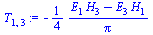 `:=`(T[1, 3], `+`(`-`(`*`(`/`(1, 4), `*`(`/`(`*`(`+`(`*`(E[1], `*`(H[3])), `-`(`*`(E[3], `*`(H[1]))))), `*`(Pi)))))))