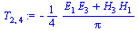 `:=`(T[2, 4], `+`(`-`(`*`(`/`(1, 4), `*`(`/`(`*`(`+`(`*`(E[1], `*`(E[3])), `*`(H[3], `*`(H[1])))), `*`(Pi)))))))