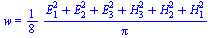 w = `+`(`*`(`/`(1, 8), `*`(`/`(`*`(`+`(`*`(`^`(E[1], 2)), `*`(`^`(E[2], 2)), `*`(`^`(E[3], 2)), `*`(`^`(H[3], 2)), `*`(`^`(H[2], 2)), `*`(`^`(H[1], 2)))), `*`(Pi)))))