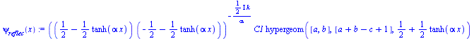 `:=`(psi[reflec](x), `*`(`^`(`*`(`+`(`/`(1, 2), `-`(`*`(`/`(1, 2), `*`(tanh(`*`(alpha, `*`(x))))))), `*`(`+`(`-`(`/`(1, 2)), `-`(`*`(`/`(1, 2), `*`(tanh(`*`(alpha, `*`(x))))))))), `+`(`-`(`/`(`*`(`+`(...