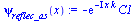 `:=`(psi[reflec_as](x), `+`(`-`(`*`(exp(`+`(`-`(`*`(`+`(I), `*`(x, `*`(k)))))), `*`(C1)))))