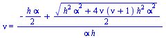 nu = `/`(`*`(`+`(`-`(`/`(`*`(h, `*`(alpha)), `*`(2))), `/`(`*`(`^`(`+`(`*`(`^`(h, 2), `*`(`^`(alpha, 2))), `*`(4, `*`(nu, `*`(`+`(nu, 1), `*`(`^`(h, 2), `*`(`^`(alpha, 2))))))), `/`(1, 2))), `*`(2))))...