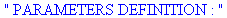  PARAMETERS DEFINITION : 