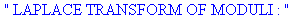  LAPLACE TRANSFORM OF MODULI : 