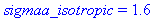 sigmaa_isotropic = 1.6