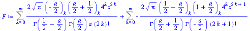 Typesetting:-mprintslash([`:=`(F, `+`(Sum(`+`(`/`(`*`(2, `*`(`^`(Pi, `/`(1, 2)), `*`(pochhammer(`+`(`-`(`*`(`/`(1, 2), `*`(a)))), k), `*`(pochhammer(`+`(`*`(`/`(1, 2), `*`(a)), `/`(1, 2)), k), `*`(`^`...