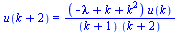 u(`+`(k, 2)) = `/`(`*`(`+`(`-`(lambda), k, `*`(`^`(k, 2))), `*`(u(k))), `*`(`+`(k, 1), `*`(`+`(k, 2))))