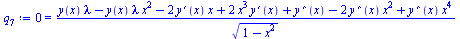 Typesetting:-mprintslash([`:=`(q[7], 0 = `/`(`*`(`+`(`*`(y(x), `*`(lambda)), `-`(`*`(y(x), `*`(lambda, `*`(`^`(x, 2))))), `-`(`*`(2, `*`(diff(y(x), x), `*`(x)))), `*`(2, `*`(`^`(x, 3), `*`(diff(y(x), ...