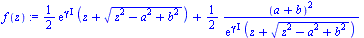 `:=`(f(z), `+`(`*`(`/`(1, 2), `*`(`*`(exp(`*`(gamma, `*`(I))), `*`(`+`(z, `*`(`^`(`+`(`*`(`^`(z, 2)), `-`(`*`(`^`(a, 2))), `*`(`^`(b, 2))), `/`(1, 2)))))))), `*`(`/`(1, 2), `*`(`/`(`*`(`^`(`+`(a, b), ...