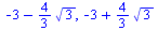 `+`(`-`(3), `-`(`*`(`/`(4, 3), `*`(`^`(3, `/`(1, 2)))))), `+`(`-`(3), `*`(`/`(4, 3), `*`(`^`(3, `/`(1, 2)))))