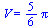 V = `+`(`*`(`/`(5, 6), `*`(Pi)))