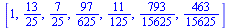 [1, `/`(13, 25), `/`(7, 25), `/`(97, 625), `/`(11, 125), `/`(793, 15625), `/`(463, 15625)]