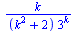 `/`(`*`(k), `*`(`+`(`*`(`^`(k, 2)), 2), `*`(`^`(3, k))))