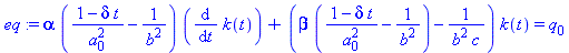 (Typesetting:-mprintslash)([eq := alpha*((1-delta*t)/a[0]^2-1/b^2)*(diff(k(t), t))+(beta*((1-delta*t)/a[0]^2-1/b^2)-1/(b^2*c))*k(t) = q[0]], [alpha*((1-delta*t)/a[0]^2-1/b^2)*(diff(k(t), t))+(beta*((1...