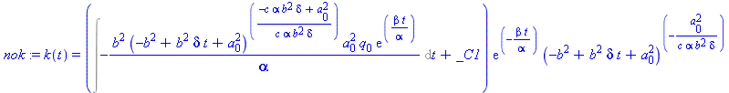 (Typesetting:-mprintslash)([nok := k(t) = (Int(-b^2*(-b^2+b^2*delta*t+a[0]^2)^((-c*alpha*b^2*delta+a[0]^2)/(c*alpha*b^2*delta))*a[0]^2*q[0]*exp(beta*t/alpha)/alpha, t)+_C1)*exp(-beta*t/alpha)*(-b^2+b^...