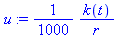 (Typesetting:-mprintslash)([u := 1/1000*k(t)/r], [1/1000*k(t)/r])