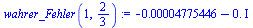 `+`(`-`(0.4775446e-4), `-`(`*`(0., `*`(I))))