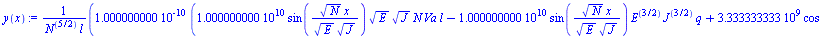 Typesetting:-mprintslash([`:=`(y(x), `+`(`/`(`*`(0.1000000000e-9, `*`(`+`(`*`(0.1000000000e11, `*`(sin(`/`(`*`(`^`(N, `/`(1, 2)), `*`(x)), `*`(`^`(E, `/`(1, 2)), `*`(`^`(J, `/`(1, 2)))))), `*`(`^`(E, ...