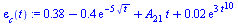 `:=`(epsilon[c](t), `+`(.38, `-`(`*`(.4, `*`(exp(`+`(`-`(`*`(5, `*`(`^`(t, `/`(1, 2)))))))))), `*`(A[21], `*`(t)), `*`(0.2e-1, `*`(exp(`+`(`*`(3, `*`(`^`(t, 10)))))))))