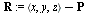 `:=`(R, VectorCalculus:-`+`(`<,>`(x, y, z), VectorCalculus:-`-`(P)))