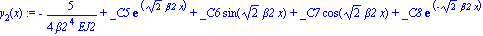 y[2](x) := -5/(4*beta2^4*EJ2)+_C5*exp(2^(1/2)*beta2*x)+_C6*sin(2^(1/2)*beta2*x)+_C7*cos(2^(1/2)*beta2*x)+_C8*exp(-2^(1/2)*beta2*x)