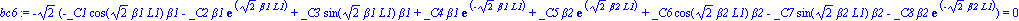 bc6 := -2^(1/2)*(-_C1*cos(2^(1/2)*beta1*L1)*beta1-_C2*beta1*exp(2^(1/2)*beta1*L1)+_C3*sin(2^(1/2)*beta1*L1)*beta1+_C4*beta1*exp(-2^(1/2)*beta1*L1)+_C5*beta2*exp(2^(1/2)*beta2*L1)+_C6*cos(2^(1/2)*beta2...