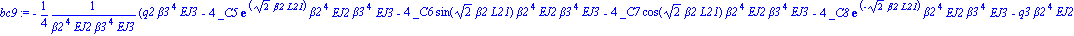 bc9 := -1/4*(q2*beta3^4*EJ3-4*_C5*exp(2^(1/2)*beta2*L21)*beta2^4*EJ2*beta3^4*EJ3-4*_C6*sin(2^(1/2)*beta2*L21)*beta2^4*EJ2*beta3^4*EJ3-4*_C7*cos(2^(1/2)*beta2*L21)*beta2^4*EJ2*beta3^4*EJ3-4*_C8*exp(-2^...