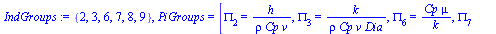 {2, 3, 6, 7, 8, 9}, PiGroups = [PI[2] = `/`(`*`(h), `*`(rho, `*`(Cp, `*`(v)))), PI[3] = `/`(`*`(k), `*`(rho, `*`(Cp, `*`(v, `*`(Dia))))), PI[6] = `/`(`*`(Cp, `*`(mu)), `*`(k)), PI[7] = `/`(`*`(rho, `*...