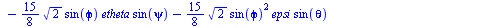 `+`(`*`(`/`(3, 4), `*`(ephi, `*`(sin(psi), `*`(`^`(2, `/`(1, 2)), `*`(sin(phi), `*`(cos(theta))))))), `-`(`*`(3, `*`(cos(phi), `*`(`^`(cos(theta), 2), `*`(epsi, `*`(`^`(2, `/`(1, 2)), `*`(sin(phi)))))...