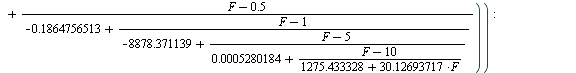 `:=`(RPD2PAK, `+`(.995, `/`(`*`(F), `*`(`+`(.4048582996, `/`(`*`(`+`(F, `-`(.1))), `*`(`+`(`-`(3.509033057), `/`(`*`(`+`(F, `-`(.5))), `*`(`+`(`-`(.1864756513), `/`(`*`(`+`(F, `-`(1))), `*`(`+`(`-`(88...