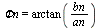 `&Phi;n` = arctan(`/`(`*`(bn), `*`(an)))