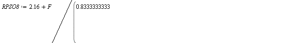`:=`(RPSO8, `+`(2.16, `/`(`*`(F), `*`(`+`(.8333333333, `/`(`*`(`+`(F, `-`(.1))), `*`(`+`(1.577142858, `/`(`*`(`+`(F, `-`(.5))), `*`(`+`(.3936605317, `/`(`*`(`+`(F, `-`(1))), `*`(`+`(`-`(20.01286710), ...