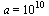 a = `^`(10, 10)