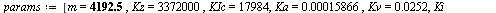 `:=`(params, [m = 4192.5, Kz = 3372000, KIc = 17984, Ka = 0.15866e-3, Kv = 0.252e-1, Ki = 28.3599, Kf = 2463.2]); -1