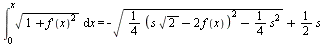 int(sqrt(`+`(1, `*`(`^`(diff(f(x), x), 2)))), x = 0 .. x) = `+`(`-`(sqrt(`+`(`*`(`/`(1, 4), `*`(`^`(`+`(`*`(s, `*`(sqrt(2))), `-`(`*`(2, `*`(f(x))))), 2))), `-`(`*`(`/`(1, 4), `*`(`^`(s, 2))))))), `*`...
