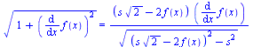 `*`(`^`(`+`(1, `*`(`^`(diff(f(x), x), 2))), `/`(1, 2))) = `/`(`*`(`+`(`*`(s, `*`(`^`(2, `/`(1, 2)))), `-`(`*`(2, `*`(f(x))))), `*`(diff(f(x), x))), `*`(`^`(`+`(`*`(`^`(`+`(`*`(s, `*`(`^`(2, `/`(1, 2))...