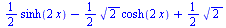 `+`(`*`(`/`(1, 2), `*`(sinh(`+`(`*`(2, `*`(x)))))), `-`(`*`(`/`(1, 2), `*`(`^`(2, `/`(1, 2)), `*`(cosh(`+`(`*`(2, `*`(x)))))))), `*`(`/`(1, 2), `*`(`^`(2, `/`(1, 2)))))