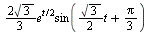 `*`(`*`(`+`(`*`(2, `*`(sqrt(3)))), `/`(1, 3)), `*`(`^`(e, `+`(`*`(`/`(1, 2), `*`(t)))), `*`(sin(`+`(`*`(`/`(1, 2), `*`(sqrt(3), `*`(t))), `*`(`/`(1, 3), `*`(Pi)))))))