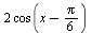 `+`(`*`(2, `*`(cos(`+`(x, `-`(`*`(`/`(1, 6), `*`(Pi))))))))