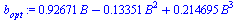 `:=`(b[opt], `+`(`*`(.92671, `*`(B)), `-`(`*`(.13351, `*`(`^`(B, 2)))), `*`(.214695, `*`(`^`(B, 3)))))