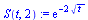 `:=`(S(t, 2), exp(`+`(`-`(`*`(2, `*`(`^`(t, `/`(1, 2))))))))