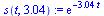 `:=`(s(t, 3.04), exp(`+`(`-`(`*`(3.04, `*`(t))))))