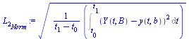 `:=`(L[2][Norm], `*`(`^`(`+`(`*`(`/`(1, `*`(`+`(t[1], `-`(t[0])))), `*`(Int(`*`(`^`(`+`(Y(t, B), `-`(y(t, b))), 2)), t = t[0] .. t[1])))), `/`(1, 2))))