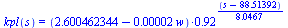 kpl(s) = `*`(`+`(2.600462344, `-`(`*`(0.2e-4, `*`(w)))), `*`(`^`(.92, `*`(`+`(s, `-`(88.51392)), `*`(`/`(8.0467))))))