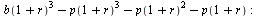 `+`(`*`(`^`(b(`+`(1, r)), 3)), `-`(`*`(`^`(p(`+`(1, r)), 3))), `-`(`*`(`^`(p(`+`(1, r)), 2))), `-`(p(`+`(1, r)))); -1
